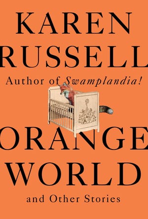 "Orange World and Other Stories" by Karen Russell