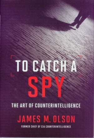 'To Catch a Spy: The Art of Counterintelligence' by James M. Olson