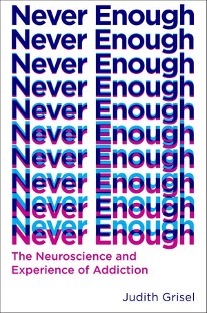 “Never Enough: The Neuroscience and Experience of Addiction" [Doubleday]