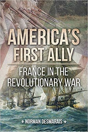 The Boivin Center for French Language and Culture at the University of Massachusetts Dartmouth announces its first program of the 2019-2020 season features Norman Desmarais, author of the newly released, "America’s First Ally." [Courtesy photo]