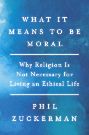 "What It Means to Be Moral: Why Religion Is Not Necessary for Living an Ethical Life" [Counterpoint]