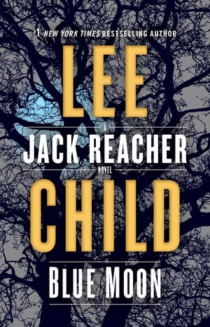 This cover image released by Delacorte Press shows "Blue Moon," a Jack Reacher novel by Lee Child. (Delacorte via AP)