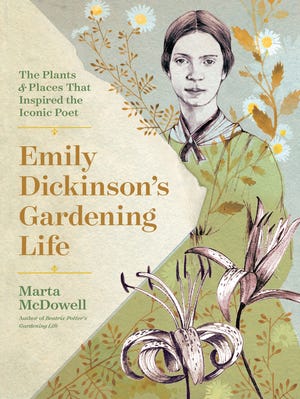 “Emily Dickinson’s Gardening Life” by Marta McDowell. [Timber Press]