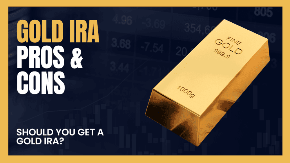 Gold IRA Pros and Cons Explained