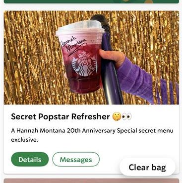 The Secret Popstar Refresher is available for ordering through the Starbucks mobile app, as of March 23, 2026. The secret menu item coincides with the release of the "Hannah Montana 20th Anniversary Special" on March 24, 2026.
