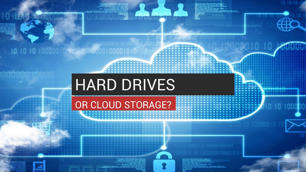 Cloud storage or external hard drive?