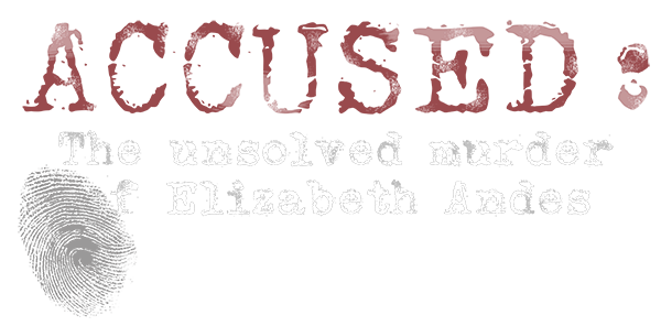 Accused The Unsolved Murder Of Elizabeth Andes