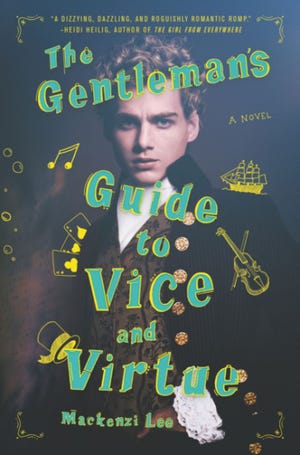 "The Gentleman's Guide to Vice and Virtue" is by Mackenzi Lee. HarperCollins (courtesy)