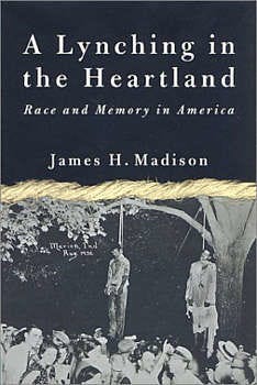 IU history professor James Madison wrote A Lynching in the Heartland: Race and Memory in America.
