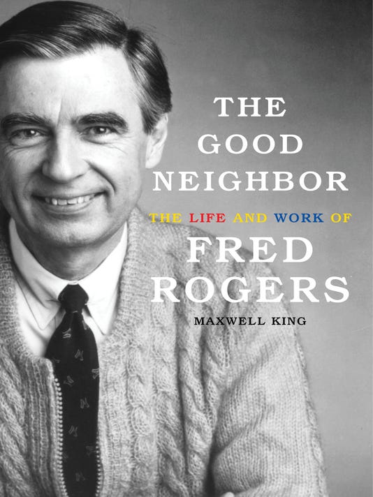 The Good Neighbor The Life and Work of Fred Rogers