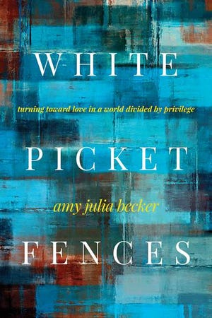 White Picket Fences by Amy Julia Becker