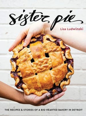 "Sister Pie: The Recipes and Stories of a Big-Hearted Bakery in Detroit" by Lisa Ludwinski