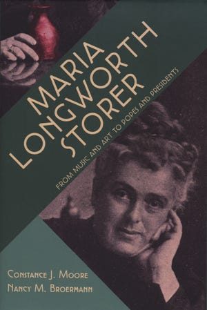 Book cover for "Maria Longworth Storer: From Music and Art to Popes and Presidents" by Constance J. Moore and Nancy M. Broermann.