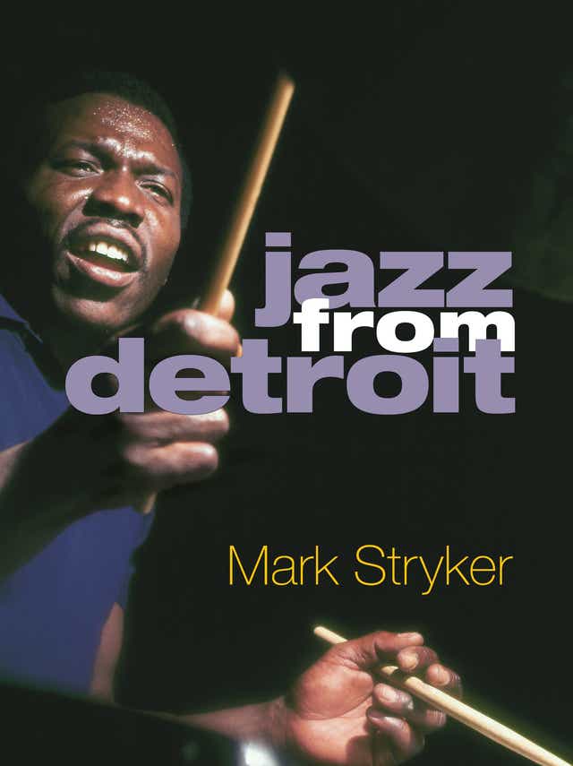 Jazz from Detroit': Exclusive excerpt from Mark Stryker's new book