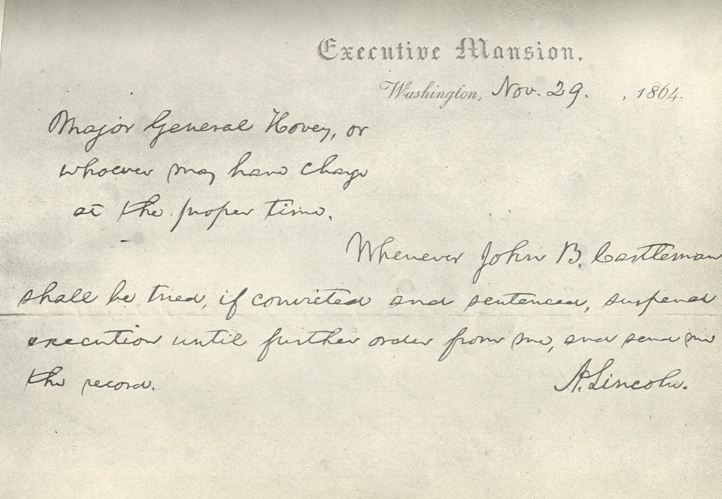 An order from President Lincoln spared Castleman's life: "Whenever John B. Castleman shall be tried, convicted and sentenced, suspend execution until further orders from me, and send me the record."