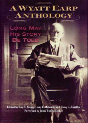 'A Wyatt Earp Anthology: Long May His Story Be Told' edited by Roy B. Young, Gary L. Roberts and Casey Tefertiller