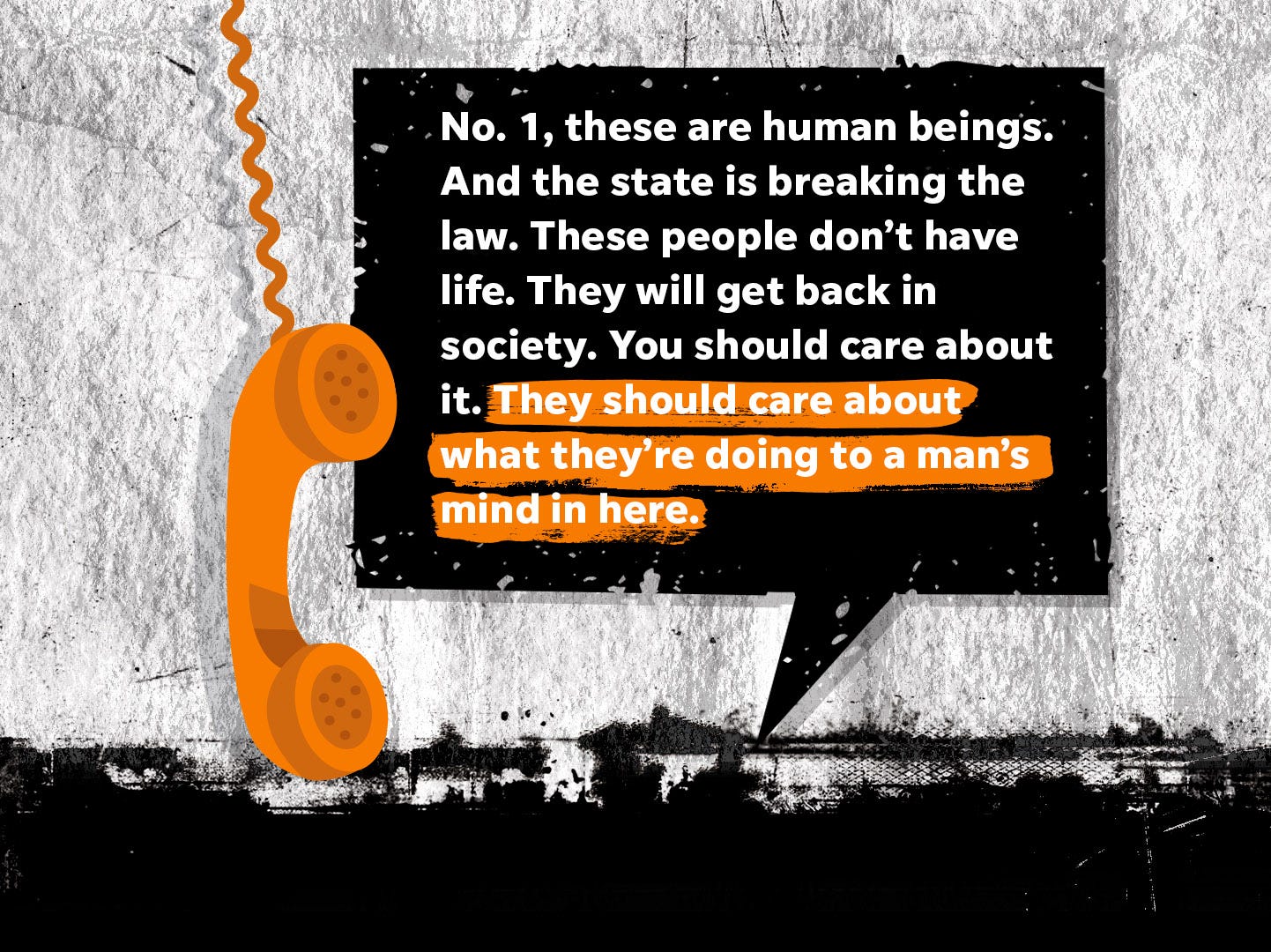 "No. 1, these are human beings. And the state is breaking the law. These people don’t have life. They will get back in society. You should care about it. They should care about what they're doing to a man’s mind in here," says Willie Watkins, Bullock Correctional Facility.