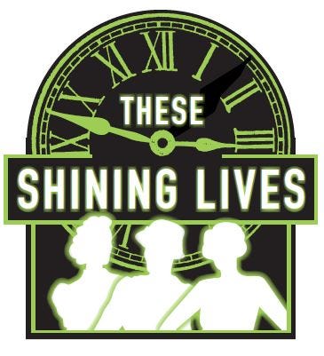 DreamWrights presents "These Shining Lives," Nov. 15-24.