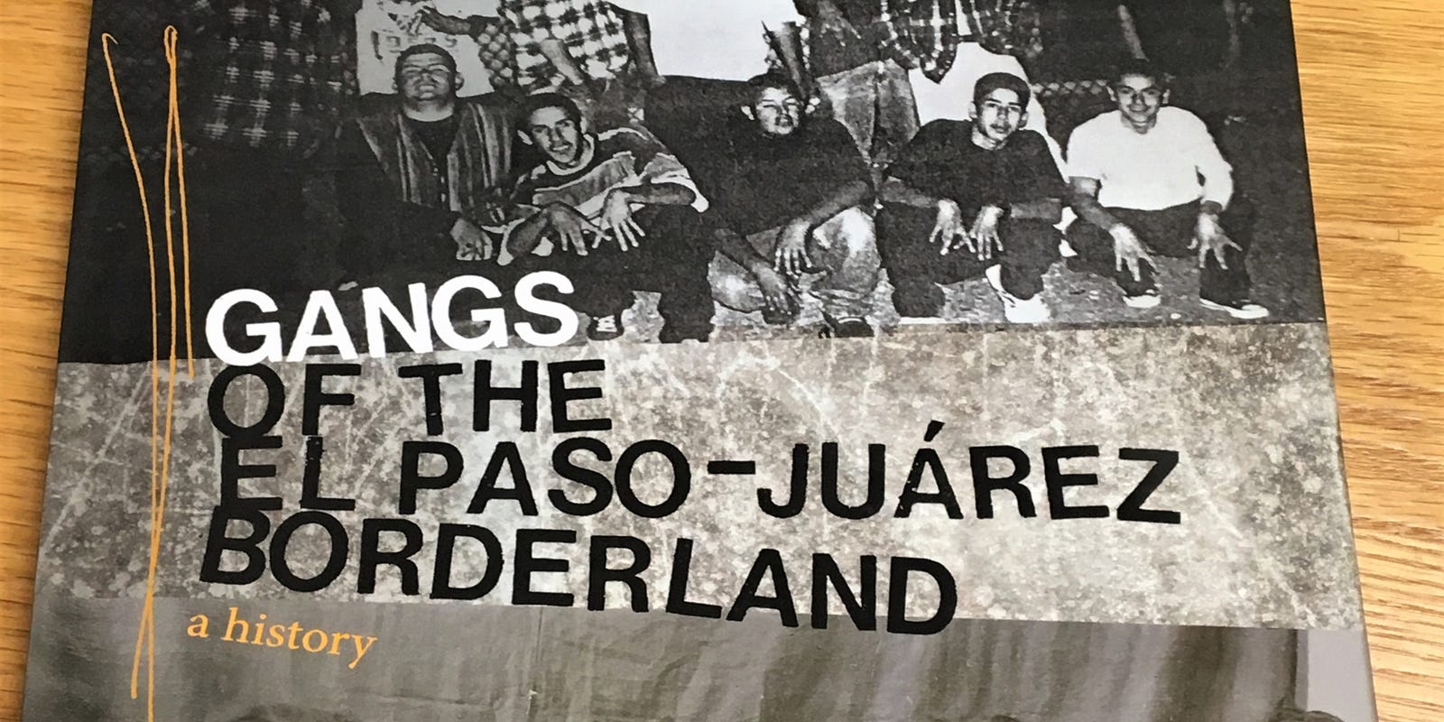 Book Gangs Of The El Paso Juarez Borderland Explores Past 100 Years