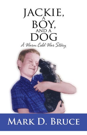 Jackie, a Boy, and a Dog: A Warm Cold War Story. By Mark D. Bruce.