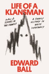 “Life of a Klansman: A Family History in White Supremacy," by Edward Ball.