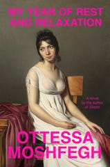 "My Year of Rest and Relaxation," by Ottessa Moshfegh.