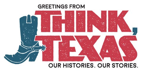 Think, Texas is a free weekly digital newsletter about Texas history aimed at a statewide audience.