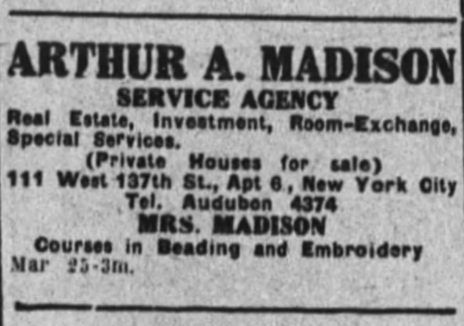 An ad in the April 8, 1922 New York Age advertising the "Arthur A. Madison Service Agency." After moving to New York in 1917, Madison pursued higher education and operated a number of local businesses.
