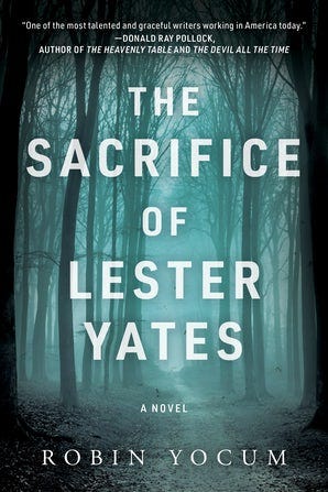 “The Sacrifice of Lester Yates” (Arcade Crime Wise, 336 pages, $25.99) by Robin Yocum