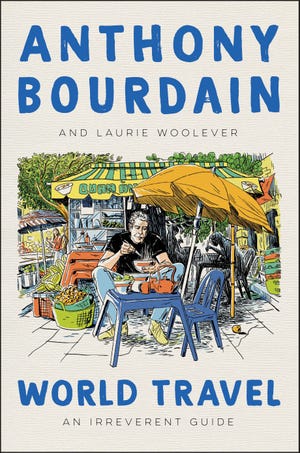 “World Traveler: An Irreverent Guide” by Anthony Bourdain and Laurie Woolever.