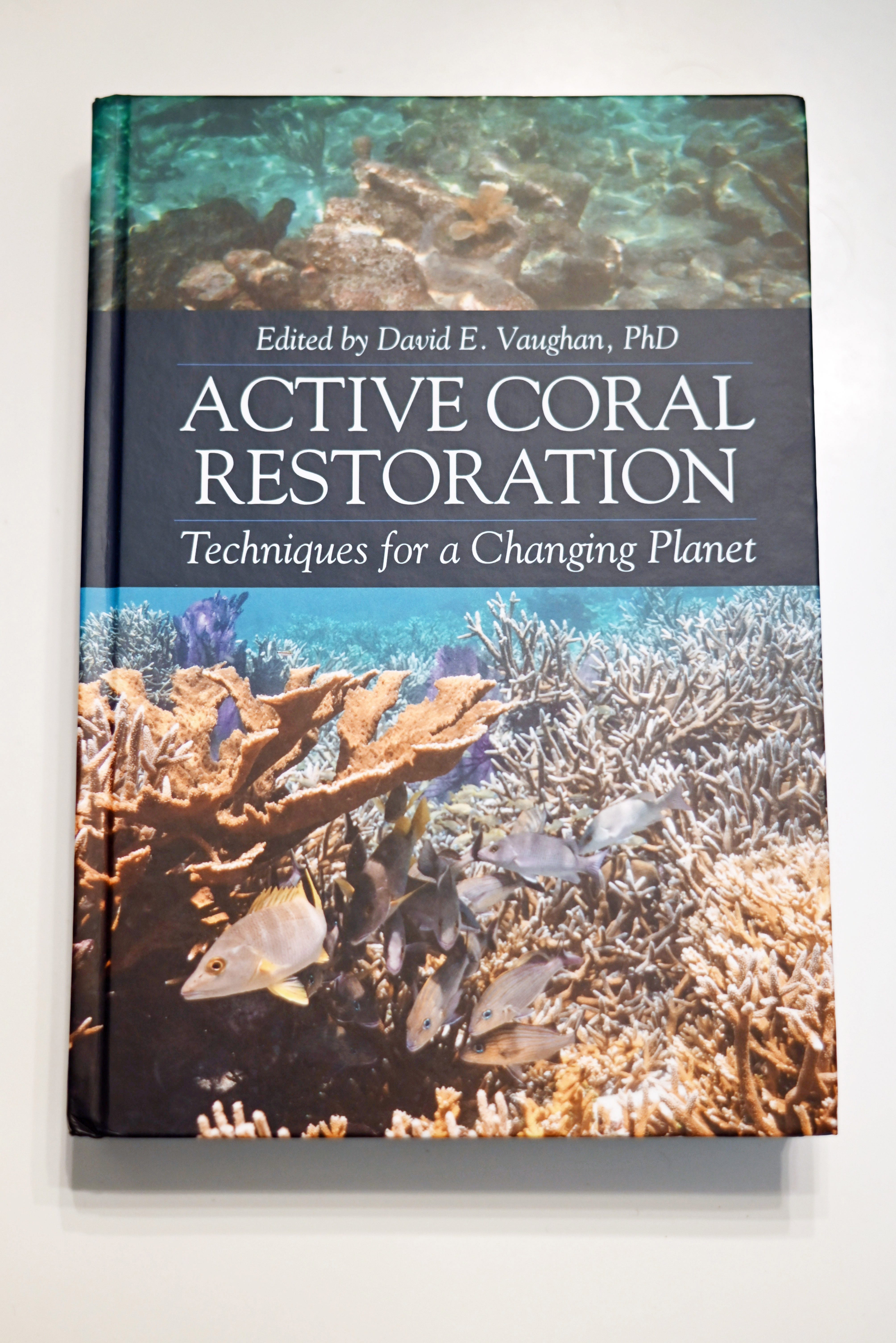 “Active Coral Restoration: Techniques for a Changing Planet” is a guidebook edited by Dr. David Vaughan that was released through J. Ross Publishing in April. The book is a product of 72 scientists and contributing authors.