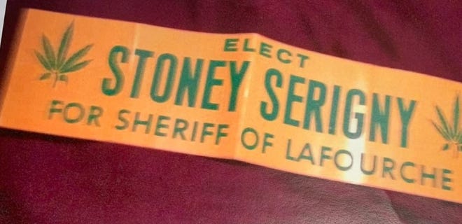 A 1971 campaign sign for Lafourche Parish sheriff's candidate Stoney Serigny, who wanted to legalize marijuana.