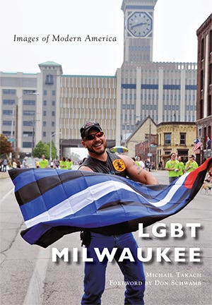 "LGBT Milwaukee, Images of Modern America", written by Oak Creek native Michail Takach