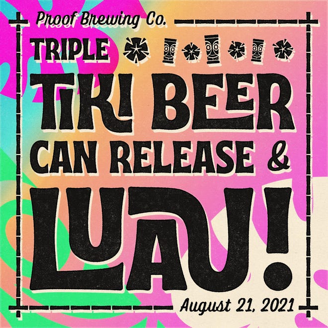 On Saturday, Aug. 21, Proof is throwing a Luau Celebration featuring a tiki-beer triple can release.