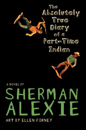 "The Absolutely True Diary of a Part-Time Indian," by Sherman Alexie