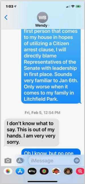 County Supervisor Clint Hickman texts Wendy Baldo, Senate chief of staff, on Feb. 5, 2021, expressing fears about further protests at his home as the county-Senate battle intensifies. Baldo replies that she is sympathetic but the situation is "out of my hands."