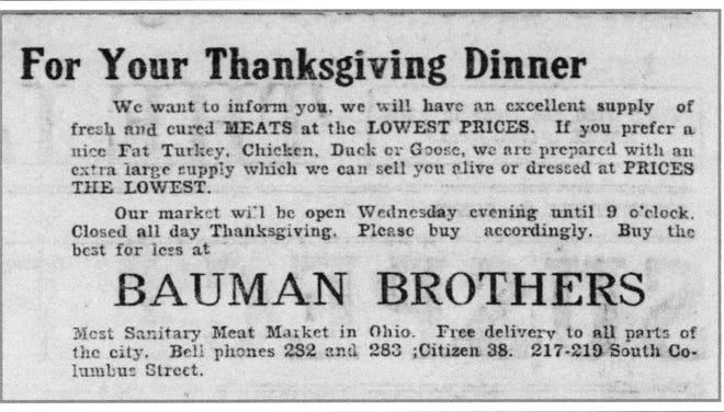 The Bauman Brothers operated the "most sanitary meat market in Ohio" at 217-219 S. Columbus St. For Thanksgiving 1921 they had an extra large supply of turkeys and customers could buy them "alive or dressed," seen here in a 1921 Lancaster Daily Eagle ad.