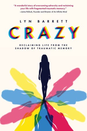 "Crazy: Reclaiming Life from the Shadow of Traumatic Memory," a memoir by Lyn Barrett.