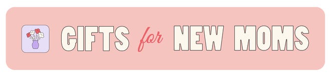 Mother's Day 2022 best gifts: new moms