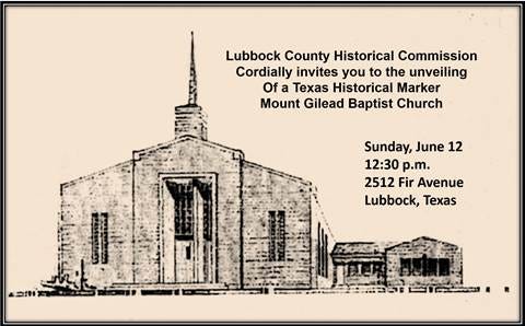 The Lubbock County Historical Commission will unveil a Texas Historical Marker at 12:30 p.m. on Sunday, June 12, recognizing the Mount Gilead Baptist Church.