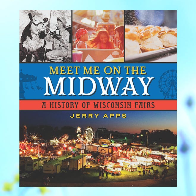 Jerry Apps' latest book, Meet Me on the Midway: A history of Wisconsin fairs, celebrates one of rural America’s oldest institutions, the county and state fairs.