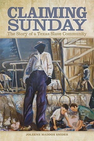 "Claiming Sunday: The Story of a Texas Slave Community" by Joleene Maddox "Jo" Snider is out in a revised edition from TCU Press. Snider has led the Texas and Western Literature Book Club since the summer of 2020.