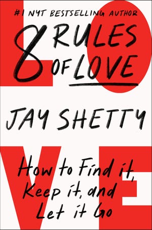 "8 Rules of Love: How to Find It, Keep It, and Let It Go" by Jay Shetty