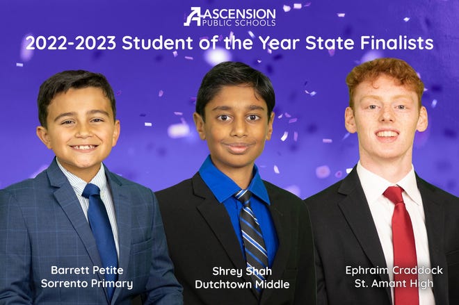 The Louisiana Department of Education announced 24 finalists for Students of the Year. Ascension Public Schools has state finalists at all three levels: Sorrento Primary's Barrett Petite, Dutchtown Middle's Shrey Shah, and St. Amant High's Ephraim Craddock.