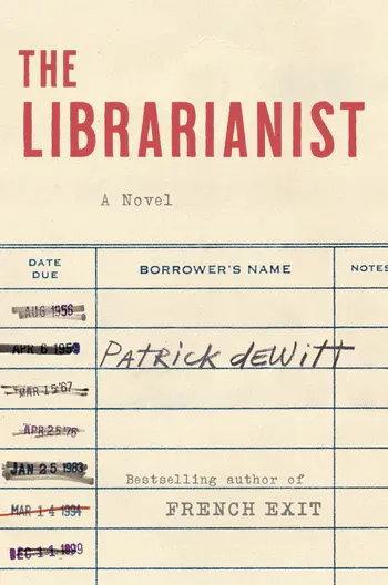 "The Librarianst," by Patrick deWitt.